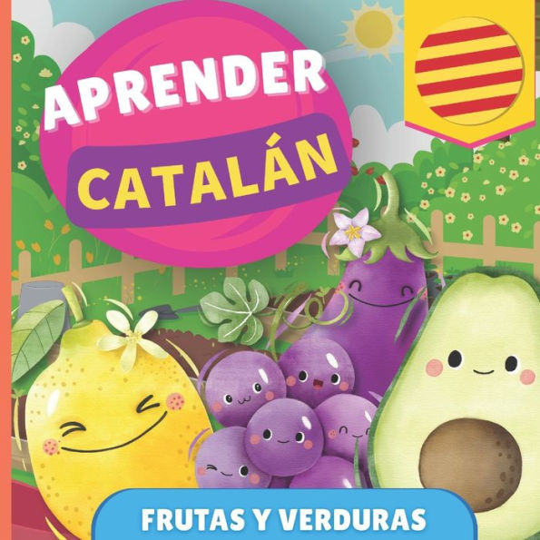 Aprender catalï¿½n - Frutas y verduras: Libro ilustrado para niï¿½os bilingï¿½es - Espaï¿½ol / Catalï¿½n - con pronunciaciones