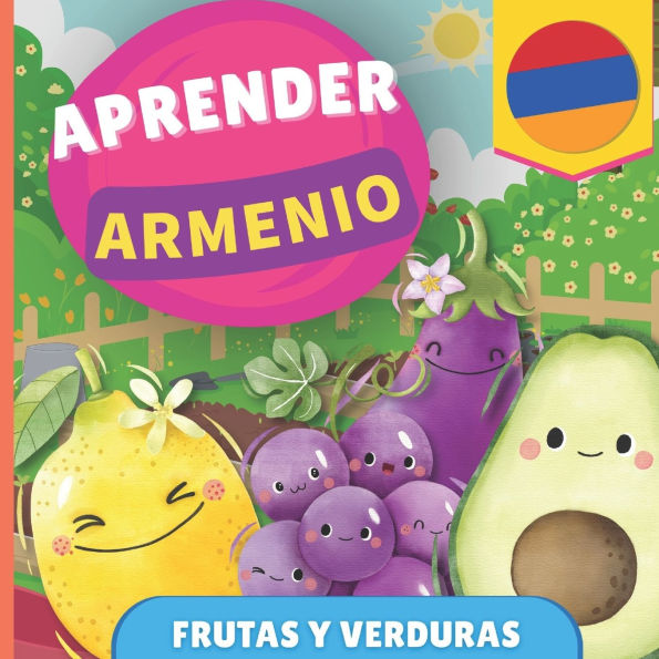 Aprender armenio - Frutas y verduras: Libro ilustrado para niï¿½os bilingï¿½es - Espaï¿½ol / Armenio - con pronunciaciones