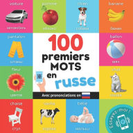 Title: 100 premiers mots en russe: Imagier bilingue pour enfants : français / russe avec prononciations, Author: Yukismart