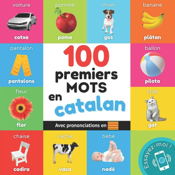 100 premiers mots en catalan: Imagier bilingue pour enfants: franï¿½ais / catalan avec prononciations
