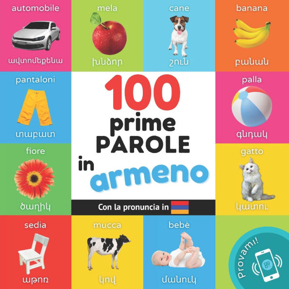 Le prime 100 parole in Armeno: Libro illustrato bilingue per bambini: Italiano / Armeno con pronuncia