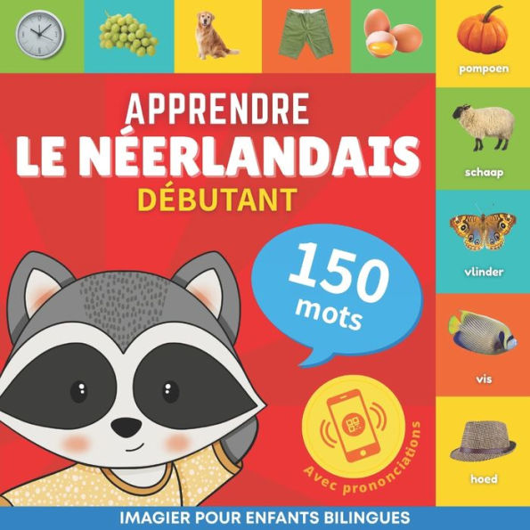 Apprendre le néerlandais - 150 mots avec prononciation - Débutant: Imagier pour enfants bilingues