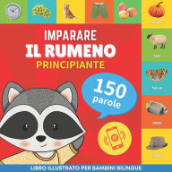 Title: Imparare il rumeno - 150 parole con pronunce - Principiante: Libro illustrato per bambini bilingue, Author: Gnb