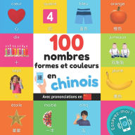 Title: 100 nombres, formes et couleurs en chinois: Imagier bilingue pour enfants: franï¿½ais / chinois avec prononciations, Author: Yukismart