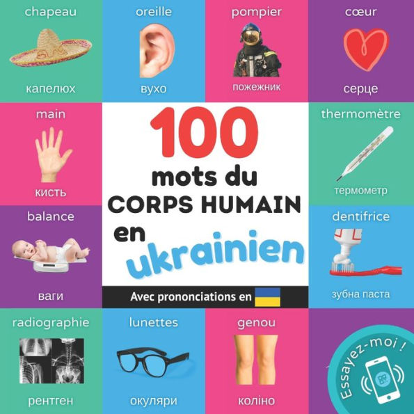 100 mots du corps humain en ukrainien: Imagier bilingue pour enfants: franï¿½ais / ukrainien avec prononciations