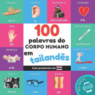 Title: 100 palavras do corpo humano em tailandï¿½s: Livro de ilustraï¿½ï¿½es bilingue para crianï¿½as: portuguï¿½s / tailandï¿½s com pronï¿½ncias, Author: Yukismart