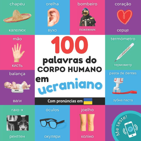 100 palavras do corpo humano em ucraniano: Livro de ilustraï¿½ï¿½es bilingue para crianï¿½as: portuguï¿½s / ucraniano com pronï¿½ncias