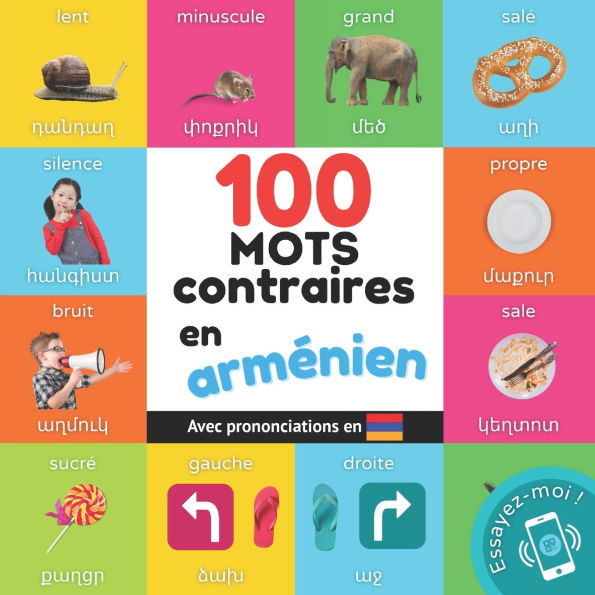 100 mots contraires en armï¿½nien: Imagier bilingue pour enfants: franï¿½ais / armï¿½nien avec prononciations