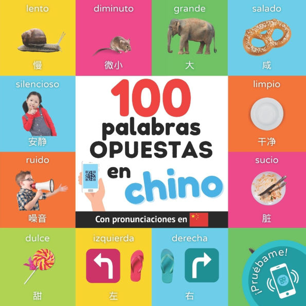 100 palabras opuestas en chino: Libro ilustrado bilingï¿½e para niï¿½os: espaï¿½ol / chino con pronunciaciones