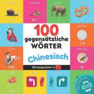 Title: 100 Gegensï¿½tze auf Chinesisch: Zweisprachiges Bilderbuch fï¿½r Kinder: deutsch / Chinesisch mit Aussprachen, Author: Yukismart