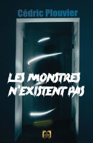 Title: Les Monstres n'existent pas, Author: Cédric Plouvier