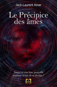Title: Le Précipice des âmes, Author: Jack-Laurent Amar
