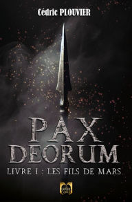 Title: Pax Deorum - Livre 1: Les fils de Mars, Author: Cédric Plouvier