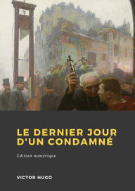 Title: Le Dernier Jour d'un condamné, Author: Victor Hugo