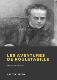 Title: Les Aventures de Rouletabille, Author: Gaston Leroux