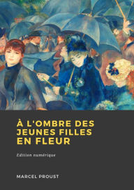 Title: À l'ombre des jeunes filles en fleurs, Author: Marcel Proust