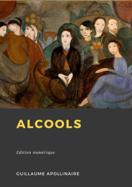 Title: Alcools, Author: Guillaume Apollinaire