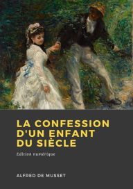 Title: La Confession d'un enfant du siècle, Author: Alfred de Musset