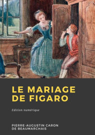 Title: Le Mariage de Figaro, Author: Pierre-Augustin Caron de Beaumarchais