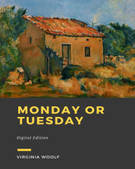 Title: Monday or Tuesday, Author: Virginia Woolf