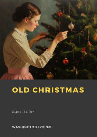 Title: Old Christmas, Author: Washington Irving