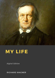 Title: My life, Author: Richard Wagner