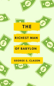 Title: The Richest Man In Babylon - Original Edition, Author: George S Clason