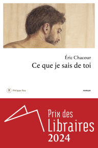 Title: Ce que je sais de toi, Author: Eric Chacour