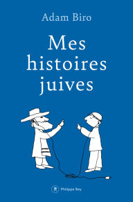 Title: Mes histoires juives, Author: Adam Biro