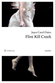 Title: Flint Kill Creek, Author: Joyce Carol Oates