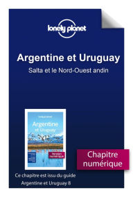 Title: Argentine et Uruguay - Salta et le Nord-Ouest andin, Author: Lonely Planet