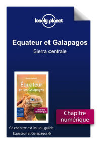 Title: Equateur et Galapagos - Sierra centrale, Author: Lonely planet fr