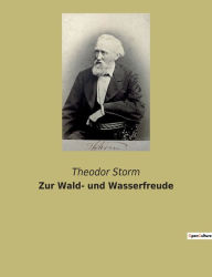 Title: Zur Wald- und Wasserfreude, Author: Theodor Storm