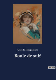 Title: Boule de suif, Author: Guy de Maupassant