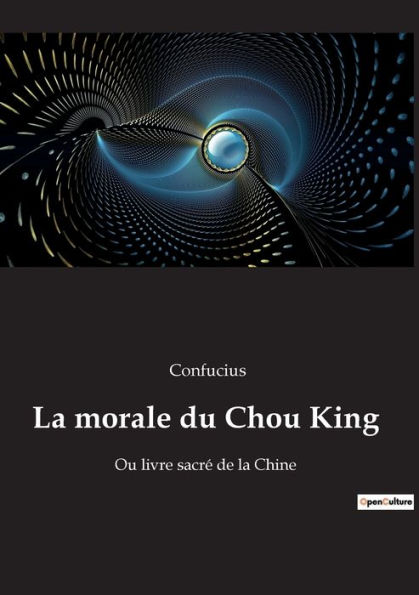 La morale du Chou King: Ou livre sacré de la Chine