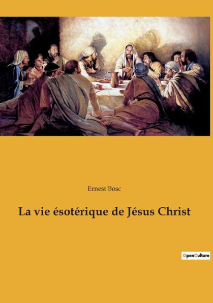 La vie ésotérique de Jésus Christ