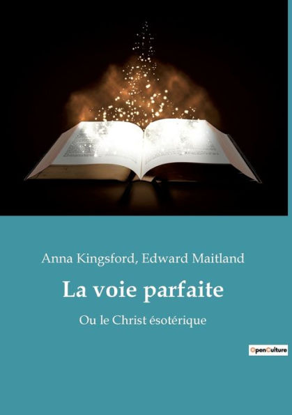 La voie parfaite: Ou le Christ ésotérique