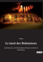 Le tarot des Bohï¿½miens: cartomancie, art divinatoire, bonne aventure et divination