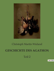 Title: Geschichte Des Agathon: Teil 2, Author: Christoph Martin Wieland