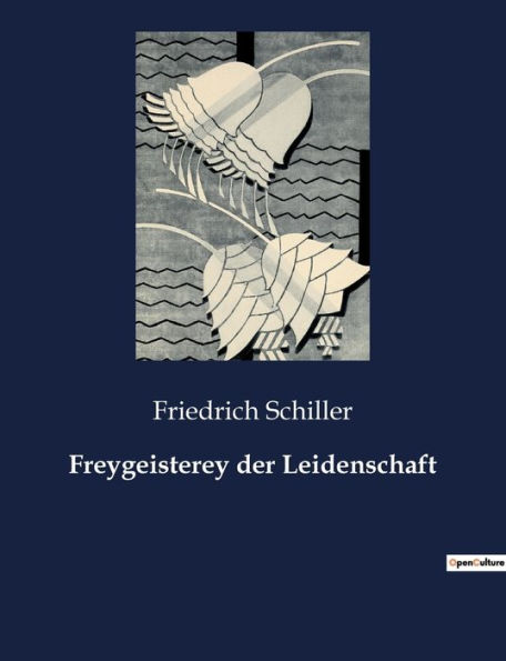 Freygeisterey der Leidenschaft