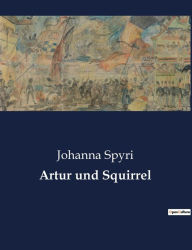 Title: Artur und Squirrel, Author: Johanna Spyri