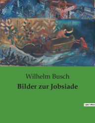 Title: Bilder zur Jobsiade, Author: Wilhelm Busch