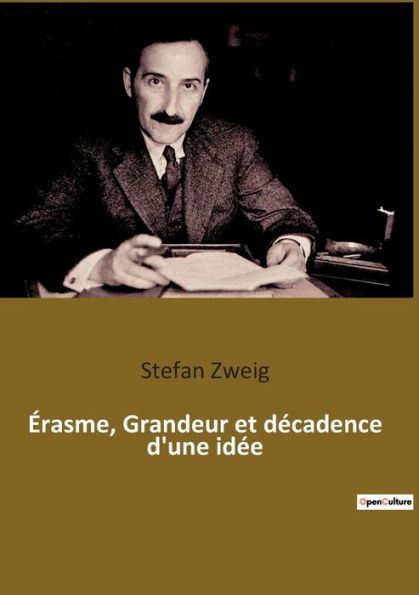 ï¿½rasme, Grandeur et dï¿½cadence d'une idï¿½e
