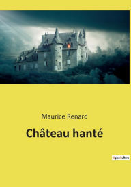 Title: Château hanté, Author: Maurice Renard