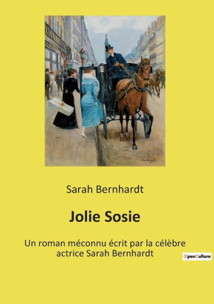 Jolie Sosie: Un roman méconnu écrit par la célèbre actrice Sarah Bernhardt