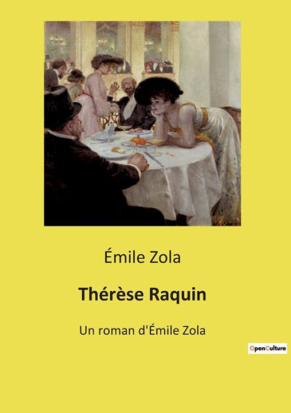 Thérèse Raquin: Un roman d'Émile Zola