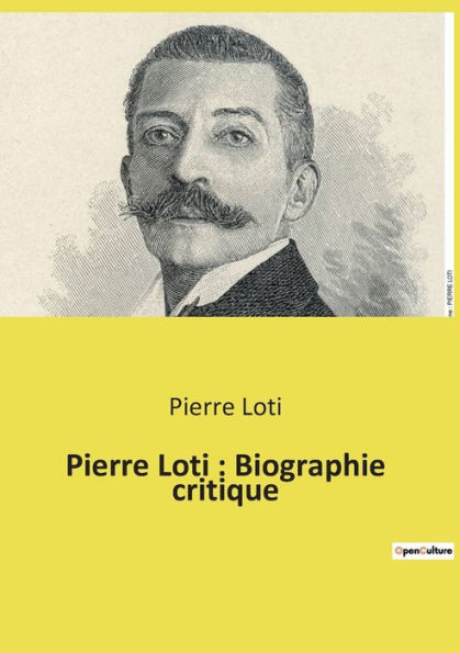 Pierre Loti: Biographie critique