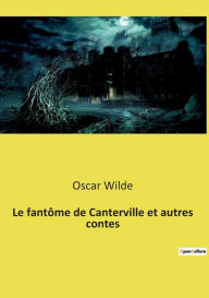 Title: Le fantôme de Canterville et autres contes, Author: Oscar Wilde