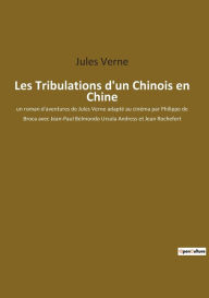 Title: Les Tribulations d'un Chinois en Chine: un roman d'aventures de Jules Verne adapté au cinéma par Philippe de Broca avec Jean-Paul Belmondo Ursula Andress et Jean Rochefort, Author: Jules Verne