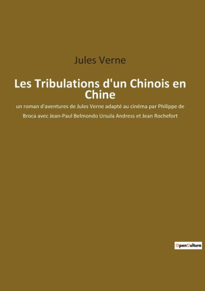 Les Tribulations d'un Chinois en Chine: un roman d'aventures de Jules Verne adapté au cinéma par Philippe de Broca avec Jean-Paul Belmondo Ursula Andress et Jean Rochefort